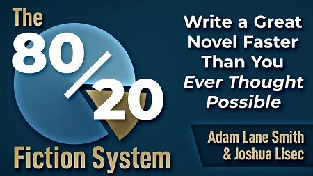 The 80/20 Fiction System by Joshua Lisec & Adam Lane Smith
