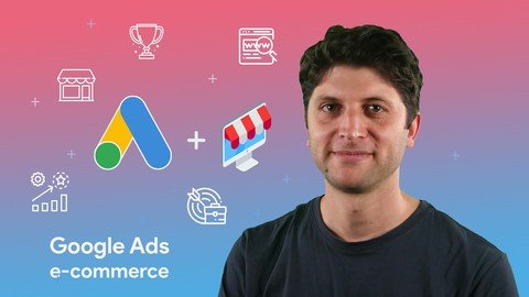 Google Ads For Ecommerce Businesses – Specialized Course